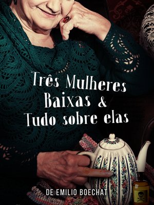 cover image of Três Mulheres Baixas & Tudo Sobre Elas